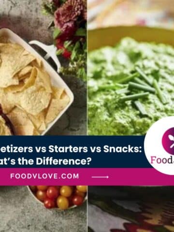 Appetizers vs Starters vs Snacks