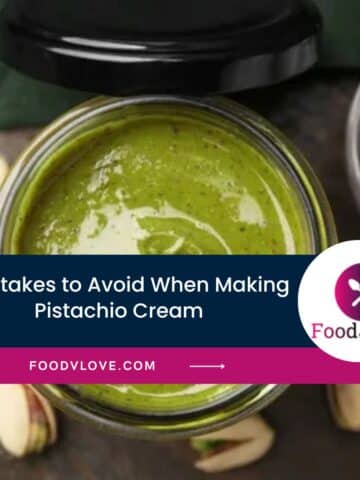 Mistakes to Avoid When Making Pistachio Cream