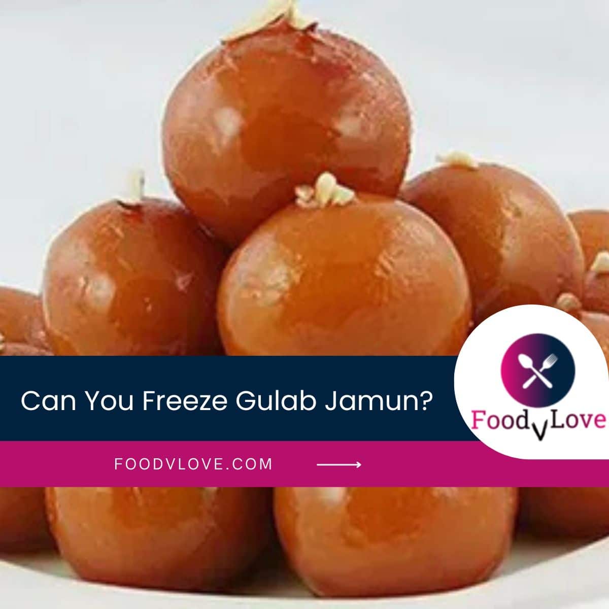Can You Freeze Gulab Jamun Can You Freeze Gulab Jamun